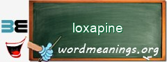 WordMeaning blackboard for loxapine